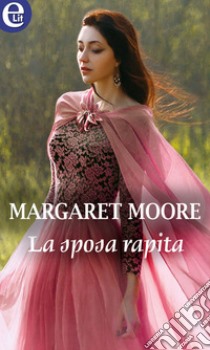 La sposa rapita (eLit): eLit. E-book. Formato EPUB ebook di Margaret Moore