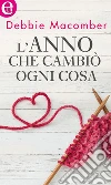 L'anno che cambiò ogni cosa (eLit). E-book. Formato EPUB ebook di Debbie Macomber