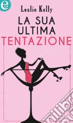 La sua ultima tentazione (eLit): eLit. E-book. Formato EPUB ebook