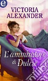 L'ammiratore di Dulcie (eLit): eLit. E-book. Formato EPUB ebook