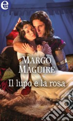 Il lupo e la rosa (eLit): eLit. E-book. Formato EPUB ebook