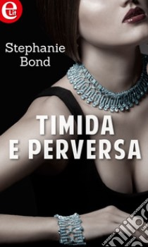 Timida e perversa (eLit): eLit. E-book. Formato EPUB ebook di Stephanie Bond