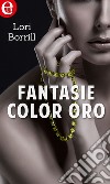 Fantasie color oro (eLit): eLit. E-book. Formato EPUB ebook