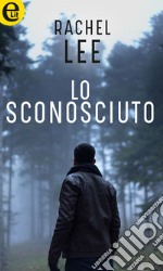 Lo sconosciuto (eLit): eLit. E-book. Formato EPUB ebook