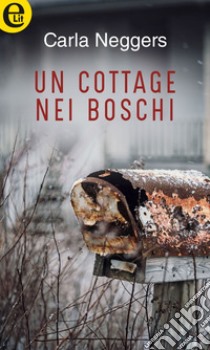 Un cottage nei boschi (eLit): eLit. E-book. Formato EPUB ebook di Carla Neggers