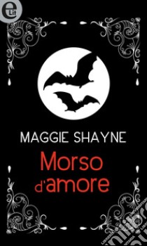 Morso d'amore (eLit): eLit. E-book. Formato EPUB ebook di Maggie Shayne