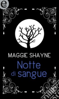 Notte di sangue (eLit): eLit. E-book. Formato EPUB ebook di Maggie Shayne