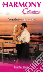 Vendetta di cuori: Harmony Collezione. E-book. Formato EPUB ebook