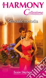 Sensuale melodia: Harmony Collezione. E-book. Formato EPUB ebook