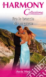 Fra le braccia di un greco: Harmony Collezione. E-book. Formato EPUB ebook