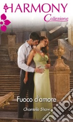 Fuoco d'amore: Harmony Collezione. E-book. Formato EPUB ebook