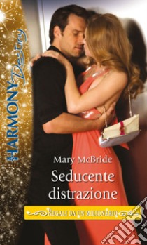 Seducente distrazione: Harmony Destiny. E-book. Formato EPUB ebook di Mary Mcbride