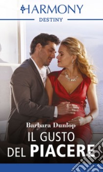 Il gusto del piacere: Harmony Destiny. E-book. Formato EPUB ebook di Barbara Dunlop