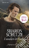 I cavalieri del Galles: La foresta di Ashby - Cuore di drago - Il cavaliere di Alys. E-book. Formato EPUB ebook di Sharon Schulze