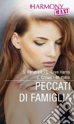 Peccati di famiglia: Sussurri e carezze | Senza maschera | Scandalo in alto mare | Il fascino del proibito. E-book. Formato EPUB