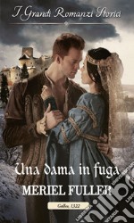 Una dama in fuga: I Grandi Romanzi Storici. E-book. Formato EPUB ebook