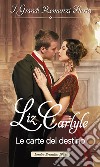 Le carte del destino: I Grandi Romanzi Storici. E-book. Formato EPUB ebook di Liz Carlyle