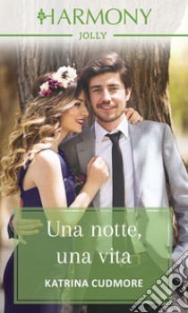 Una notte, una vita: Harmony Jolly. E-book. Formato EPUB ebook di Katrina Cudmore