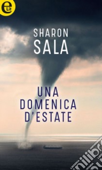 Una domenica d'estate (eLit): eLit. E-book. Formato EPUB ebook di Sharon Sala