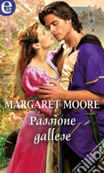 Passione gallese (eLit): eLit. E-book. Formato EPUB ebook di Margaret Moore