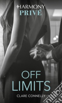 Off Limits: Harmony Privé. E-book. Formato EPUB ebook di Clare Connelly