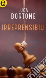 Irreprensibili (eLit): eLit. E-book. Formato EPUB