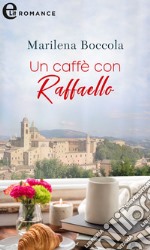 Un caffè con Raffaello (eLit): eLit. E-book. Formato EPUB ebook