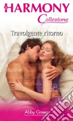 Travolgente ritorno: Harmony Collezione. E-book. Formato EPUB