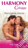 Travolgente ritorno: Harmony Collezione. E-book. Formato EPUB ebook