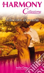 Seduzione argentina: Harmony Collezione. E-book. Formato EPUB ebook