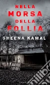 Nella morsa della follia: Una novella di Nora Watts. E-book. Formato EPUB ebook di Sheena Kamal