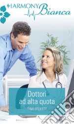 Dottori ad alta quota: Harmony Bianca. E-book. Formato EPUB ebook