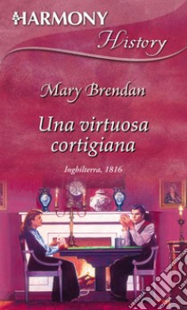 Una virtuosa cortigiana. E-book. Formato EPUB ebook di Mary Brendan