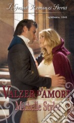 Valzer d'amore: I Grandi Romanzi Storici. E-book. Formato EPUB ebook