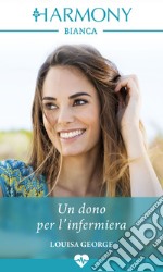 Un dono per l'infermiera: Harmony Bianca. E-book. Formato EPUB ebook