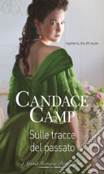 Sulle tracce del passato: I Grandi Romanzi Storici Special. E-book. Formato EPUB ebook