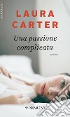 Una passione complicata: Harmony Passion. E-book. Formato EPUB ebook di Laura Carter