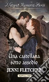Una castellana sotto assedio: I Grandi Romanzi Storici. E-book. Formato EPUB ebook di Jenni Fletcher