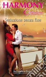 Seduzione senza fine: Harmony Collezione. E-book. Formato EPUB ebook