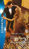 Desiderata dal principe: Harmony Destiny. E-book. Formato EPUB ebook di Michelle Celmer