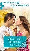 Sotto il cielo del deserto: Harmony Bianca. E-book. Formato EPUB ebook di Meredith Webber