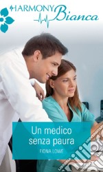 Un medico senza paura: Harmony Bianca. E-book. Formato EPUB ebook