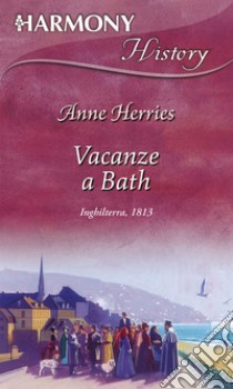 Vacanze a Bath: Harmony History. E-book. Formato EPUB ebook di Anne Herries