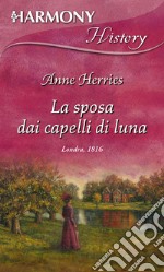 La sposa dai capelli di luna: Harmony History. E-book. Formato EPUB ebook