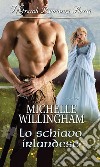 Lo schiavo irlandese: I Grandi Romanzi Storici. E-book. Formato EPUB ebook di Michelle Willingham