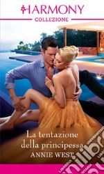 La tentazione della principessa: Harmony Collezione. E-book. Formato EPUB ebook