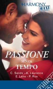 Passione senza tempo: Intesa indimenticabile | Seduzione dal passato | Ricordi scottanti | Un piccante ritorno. E-book. Formato EPUB ebook di Charlene Sands