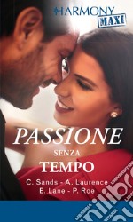 Passione senza tempo: Intesa indimenticabile - Seduzione dal passato - Ricordi scottanti - Un piccante ritorno. E-book. Formato EPUB ebook