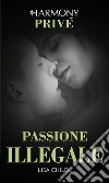 Passione illegale: Harmony Privé. E-book. Formato EPUB ebook di Lisa Childs