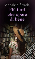 Più fiori che opere di bene: Le indagini di Clotilde Grossi, fioraia e apprendista detective.. E-book. Formato EPUB ebook